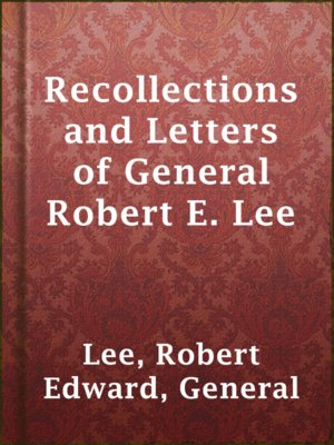 cover image of Recollections and Letters of General Robert E. Lee